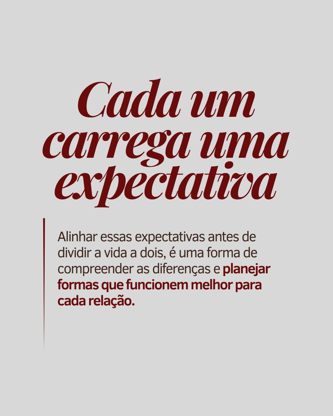 Cada um carrega uma expectativa. Alinhar essas expectativas antes de dividir a vida a dois.